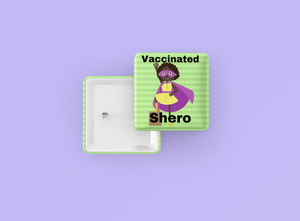 Vaccinated Shero Square Button/Pin